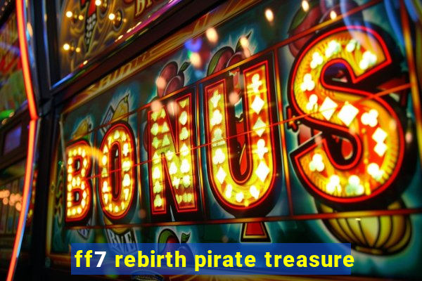 ff7 rebirth pirate treasure